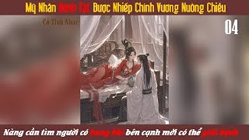 Mỹ Nhân Bệnh Tật Được Nhiếp Chính Vương Nuông Chiều